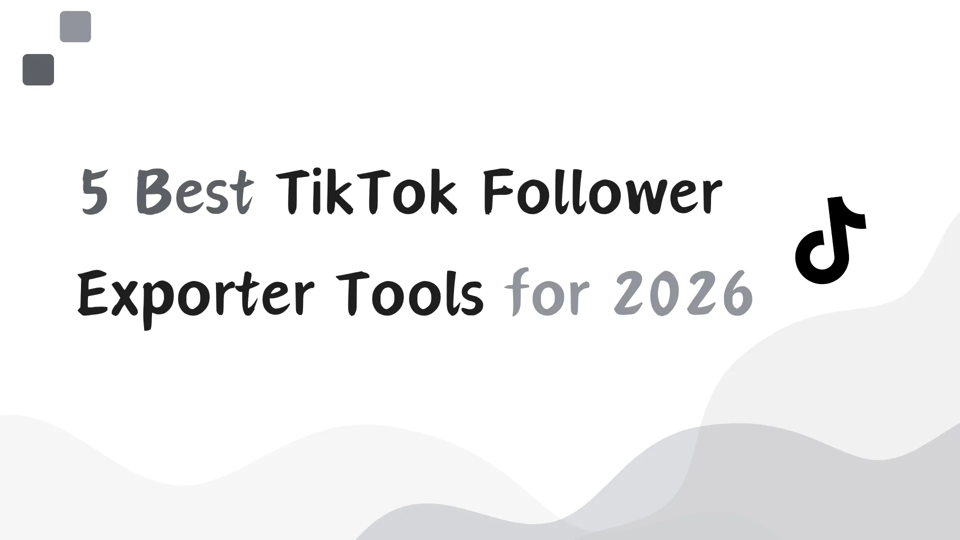 5 Best TikTok Follower Exporter Tools for 2026